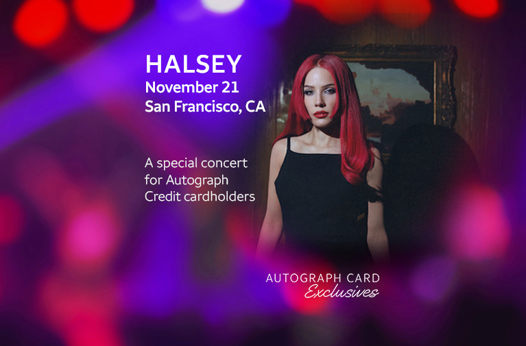 Halsey, November 21, San Francisco, California. A special concert for Autograph Credit cardholders. Autograph Card Exclusives logo. Links to ticketing provider.